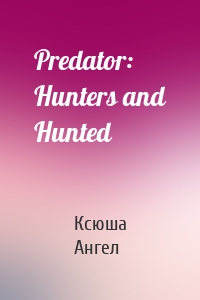 Predator: Hunters and Hunted