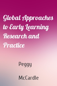 Global Approaches to Early Learning Research and Practice