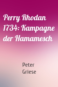 Perry Rhodan 1734: Kampagne der Hamamesch