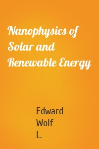 Nanophysics of Solar and Renewable Energy