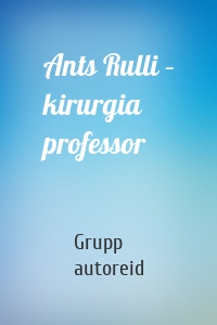 Ants Rulli – kirurgia professor