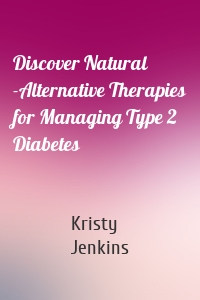 Discover Natural -Alternative Therapies for Managing Type 2 Diabetes
