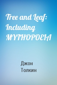 Tree and Leaf: Including MYTHOPOEIA