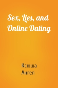 Sex, Lies, and Online Dating