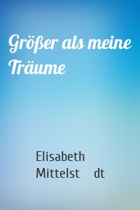Größer als meine Träume