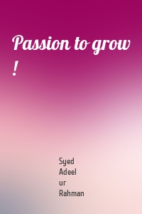 Passion to grow !