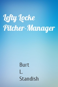 Lefty Locke Pitcher-Manager