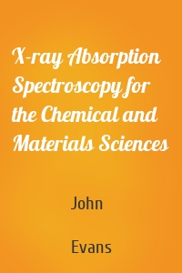 X-ray Absorption Spectroscopy for the Chemical and Materials Sciences