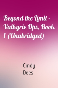Beyond the Limit - Valkyrie Ops, Book 1 (Unabridged)
