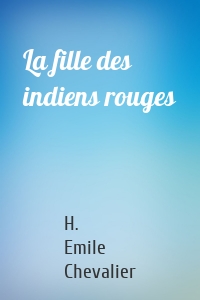 La fille des indiens rouges