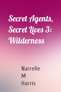 Secret Agents, Secret Lives 3: Wilderness