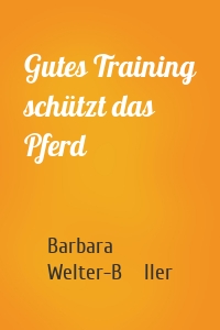 Gutes Training schützt das Pferd