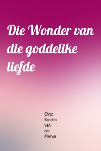 Die Wonder van die goddelike liefde