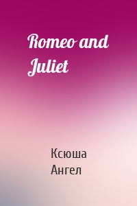 Romeo and Juliet