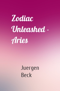 Zodiac Unleashed - Aries