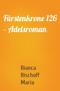 Fürstenkrone 126 – Adelsroman