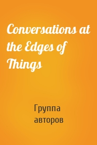 Conversations at the Edges of Things