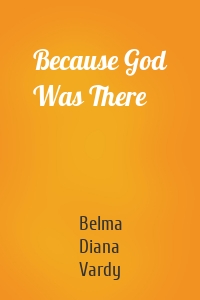 Because God Was There
