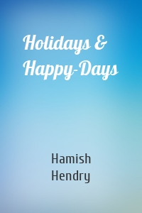 Holidays & Happy-Days