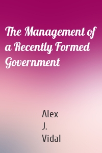 The Management of a Recently Formed Government