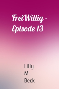 FreiWillig - Episode 13