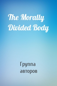 The Morally Divided Body