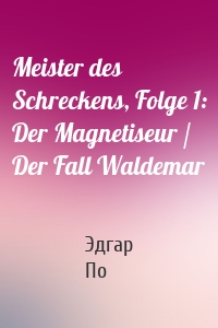 Meister des Schreckens, Folge 1: Der Magnetiseur / Der Fall Waldemar
