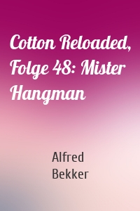 Cotton Reloaded, Folge 48: Mister Hangman