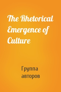 The Rhetorical Emergence of Culture