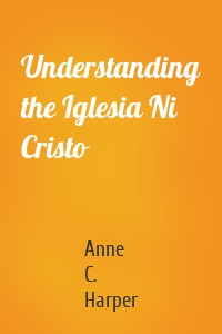 Understanding the Iglesia Ni Cristo