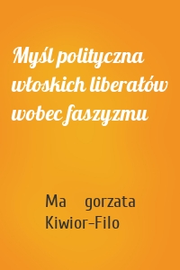 Myśl polityczna włoskich liberałów wobec faszyzmu