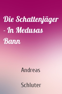 Die Schattenjäger - In Medusas Bann