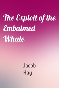 The Exploit of the Embalmed Whale