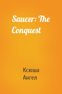 Saucer: The Conquest