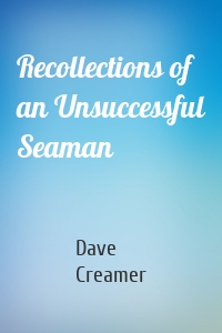 Recollections of an Unsuccessful Seaman