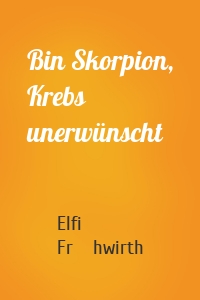 Bin Skorpion, Krebs unerwünscht
