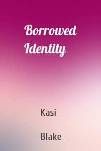 Borrowed Identity