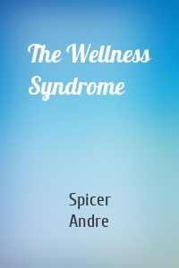 The Wellness Syndrome