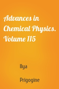 Advances in Chemical Physics. Volume 115