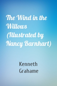 The Wind in the Willows (Illustrated by Nancy Barnhart)
