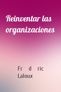 Reinventar las organizaciones