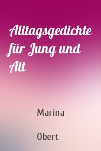 Alltagsgedichte für Jung und Alt