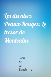 Les derniers Peaux-Rouges: Le trésor de Montcalm