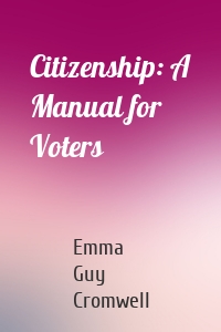 Citizenship: A Manual for Voters