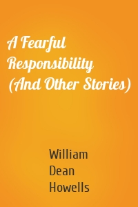 A Fearful Responsibility (And Other Stories)