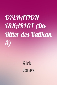 OPERATION ISKARIOT (Die Ritter des Vatikan 3)