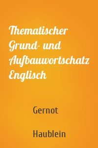 Thematischer Grund- und Aufbauwortschatz Englisch