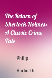 The Return of Sherlock Holmes: A Classic Crime Tale