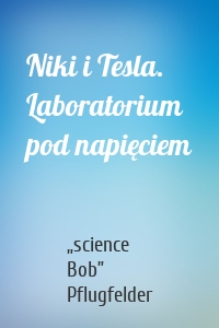 Niki i Tesla. Laboratorium pod napięciem