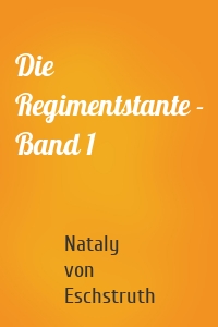 Die Regimentstante - Band 1